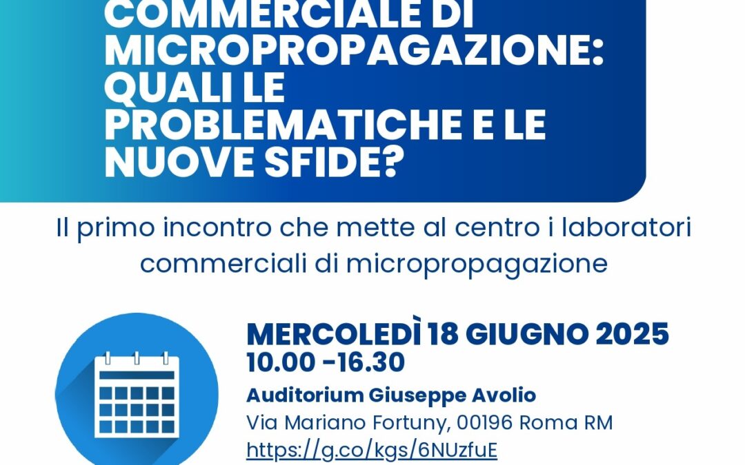 Micropropagazione: a Roma il Primo Incontro Nazionale per i Laboratori Commerciali